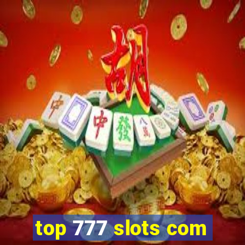 top 777 slots com